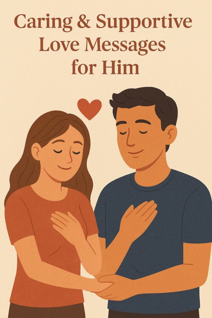 Caring & Supportive Love Messages for Him