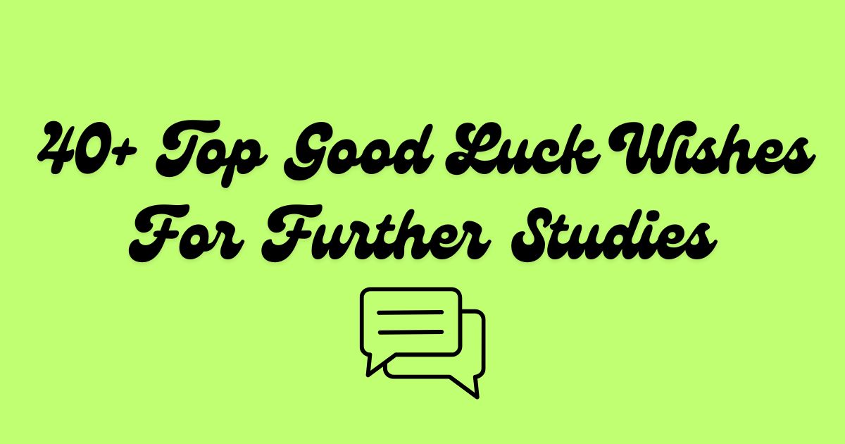 Good Luck Wishes For Further Studies