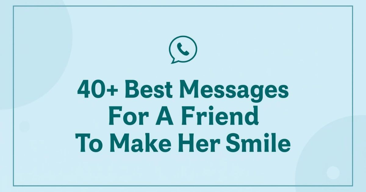 Sweet Message For A Friend To Make Her Smile