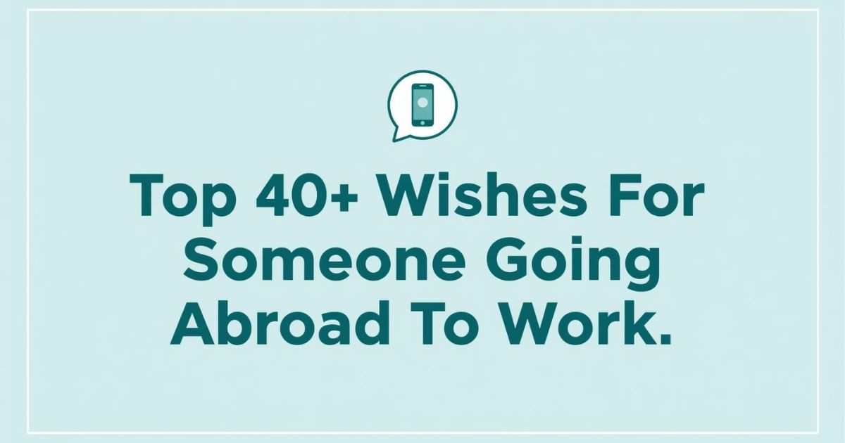 Wishes For Someone Going Abroad To Work